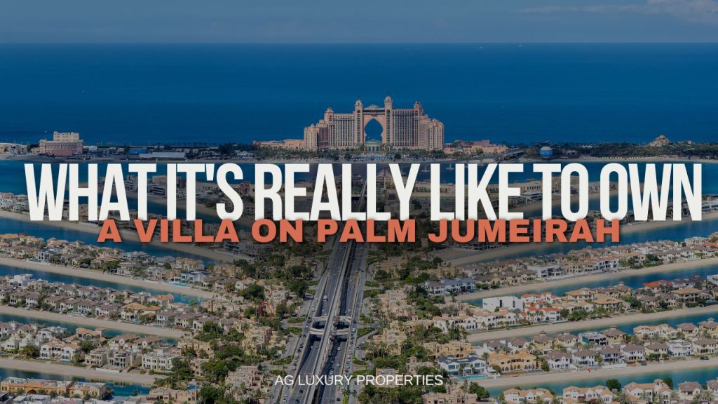 What It's Really Like to Own Palm Jumeirah Villas​
